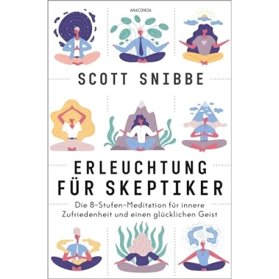 Abbildung von Erleuchtung für Skeptiker. Die 8 Stufen Meditation innere Zufriedenheit und einen glücklichen Geist: Ein spirituell entschlackter Pfad mit dem Besten aus Buddhismus moderner Psychologie