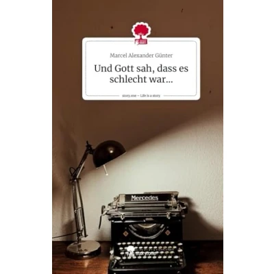Abbildung von Und Gott sah, dass es schlecht war.... Life is a Story story.one