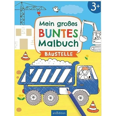 Abbildung von Mein großes buntes Malbuch Baustelle: Ab 3 Jahren Ausmalen mit farbigen Hintergründen