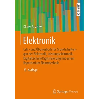 Abbildung von Elektronik: Lehr und Übungsbuch für Grundschaltungen der Elektronik, Leistungselektronik, Digitaltechnik/Digitalisierung mit einem Repetitorium Elektrotechnik