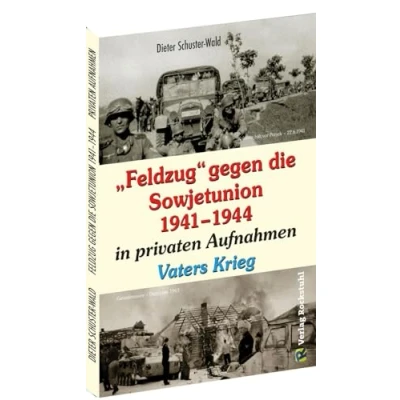 Abbildung von FELDZUG gegen die Sowjetunion 1941 1944 in privaten Aufnahmen: Vaters Krieg