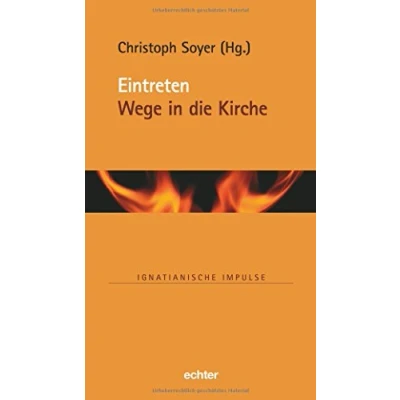 Abbildung von Eintreten: Wege in die Kirche (Ignatianische Impulse, Bd. 79)