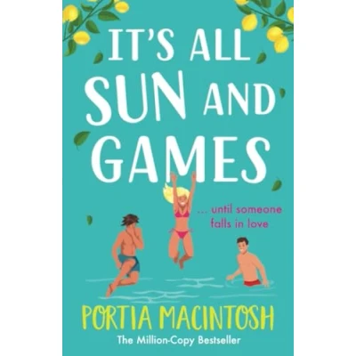 Abbildung von It&#039;s All sun and Games: The BRAND NEW hilarious, drenched romantic comedy from MILLION COPY BESTSELLER Portia MacIntosh for summer 2024