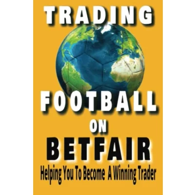 Abbildung von Trading Football On Betfair: Helping You To Become A Winning Trader