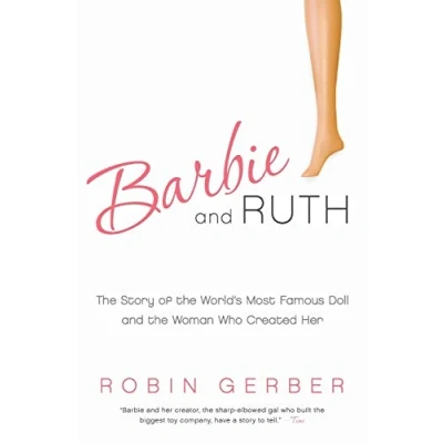 Abbildung von Barbie and Ruth: the Story of World&#039;s Most Famous Doll Woman Who Created Her