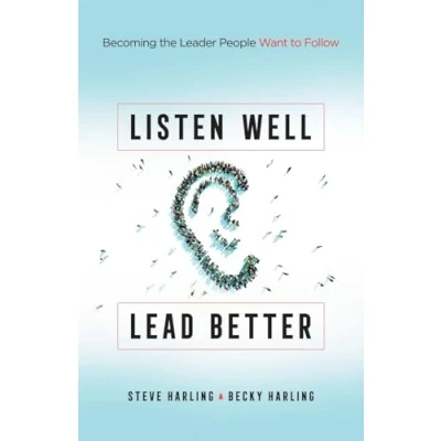 Abbildung von Listen Well, Lead Better: Becoming the Leader People Want to Follow