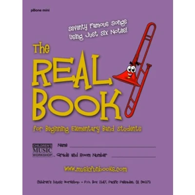 Abbildung von The Real Book for Beginning Elementary Band Students (pBone mini): Seventy Famous Songs Using Just Six Notes