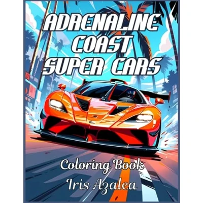 Abbildung von Adrenaline Coast: Super Car Adult Coloring book for teens and Adults: of Modern supercars in coastal landscape Adults exploring creativity, focus relaxation