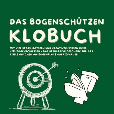 Abbildung von das Bogenschützen Klobuch: Mit viel Spaß, Rätseln und kreativem Wissen rund ums Bogenschießen ultimative Geschenk für Stille Örtchen am Bogenplatz oder Zuhause