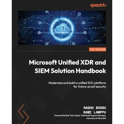 Abbildung von Microsoft unified XDR and SIEM Solution Handbook: Modernize build a SOC platform for future proof security