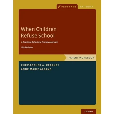 Abbildung von When Children Refuse School: Parent Workbook (Programs That Work): A Cognitive Behavioral Therapy Approach