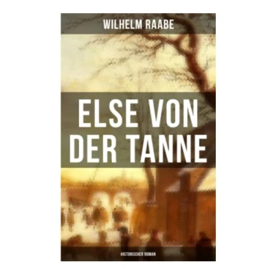 Abbildung von Else von der Tanne (Historischer Roman): Geschichte aus Zeit des Dreißigjährigen Krieges