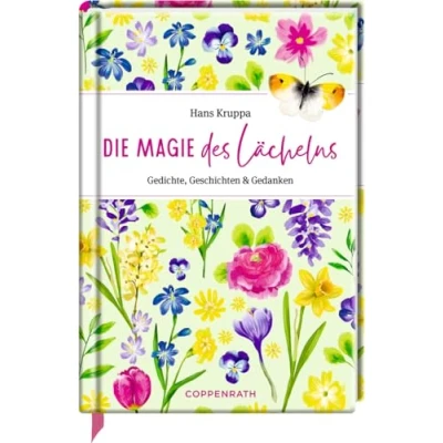 Abbildung von Die Magie des Lächelns: Gedichte, Geschichten &amp; Gedanken