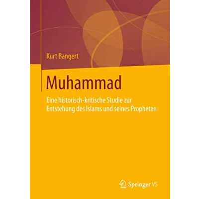 Abbildung von Muhammad: Eine historisch kritische Studie zur Entstehung des Islams und seines Propheten