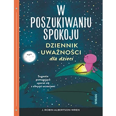 Abbildung von W poszukiwaniu spokoju Dziennik uważności dla dzieci