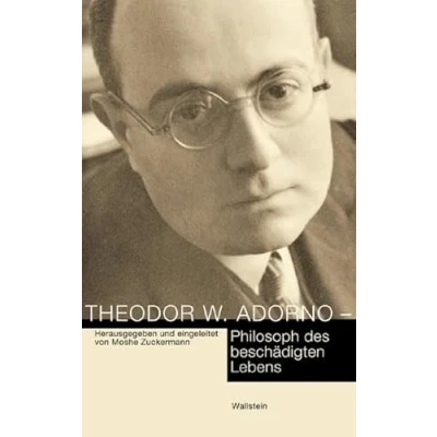 Abbildung von Theodor W. Adorno Philosoph des beschädigten Lebens: Mit Beitr. in engl. Sprache (&quot;Conferences&quot; Tagungsbände Minerva Instituts für Deutsche Geschichte der Universität Tel Aviv)