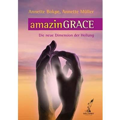 Abbildung von amazinGRACE: Die neue Dimension der Heilung