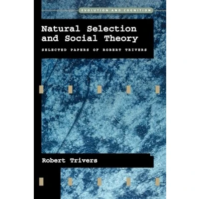 Abbildung von Natural Selection and Social Theory: Selected Papers of Robert Trivers (Evolution Cognition) Cognition Series)
