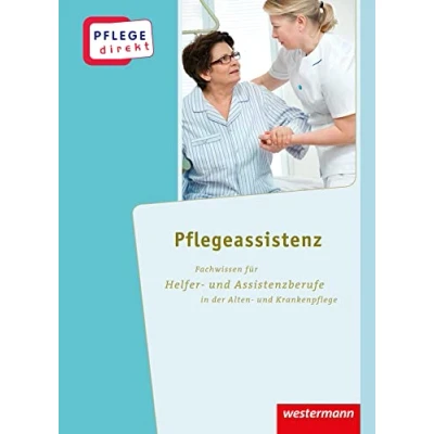 Abbildung von Pflege direkt: Pflegeassistenz Fachwissen für Helfer und Assistenzberufe in der Alten Krankenpflege, Schulbuch
