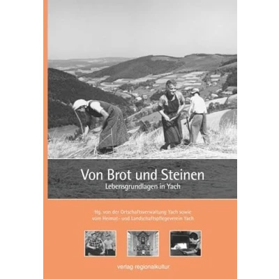 Abbildung von Von Brot und Steinen. Lebensgrundlagen in Yach (Lebendige Geschichte Bd. 7)