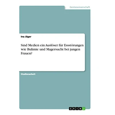 Abbildung von Sind Medien ein Auslöser für Essstörungen wie Bulimie und Magersucht bei jungen Frauen?