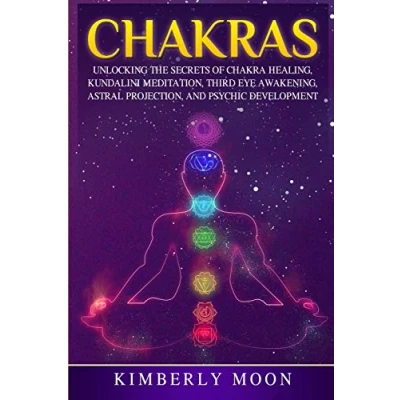 Abbildung von Chakras: Unlocking the Secrets of Chakra Healing, Kundalini Meditation, Third Eye Awakening, Astral Projection, and Psychic Development (Spiritual Development)
