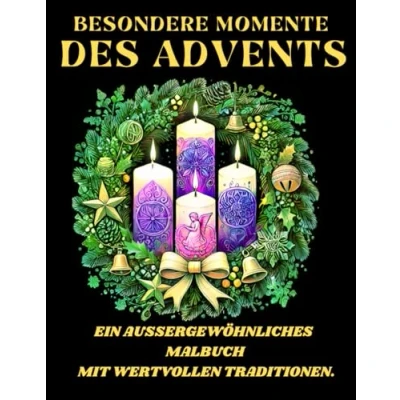Abbildung von Besondere Momente des Advents .Ein außergewöhnliches Malbuch Mit wertvollen Traditionen.: Adventskalender Malbuch,Geschenk für Weihnachten. ... tollen Motiven zu jedem Adventstag