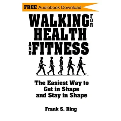 Abbildung von Walking for Health and Fitness: The Easiest Way to Get in Shape Stay