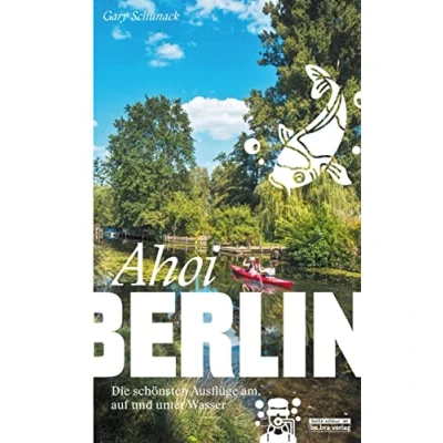 Abbildung von Ahoi, Berlin: Die schönsten Ausflüge am, auf und unter Wasser (Unterwegs in Berlin)