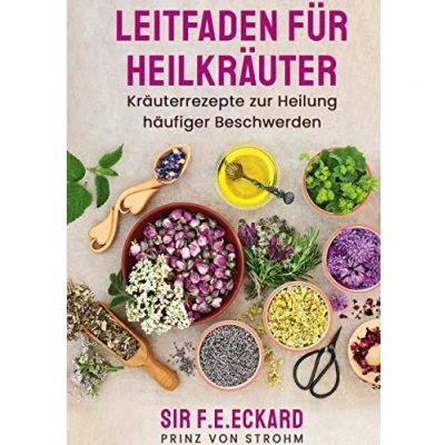 Abbildung von Leitfaden für Heilkräuter:: Kräuterrezepte zur Heilung häufiger Beschwerden