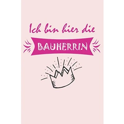 Abbildung von Ich bin hier die Bauherrin: Das Notizbuch, Bautagebuch, Fotobuch für dein Bauprojekt