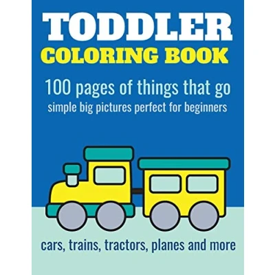 Abbildung von Toddler coloring Book: 100 pages of things that go: Cars, trains, tractors, trucks book for kids 2 4