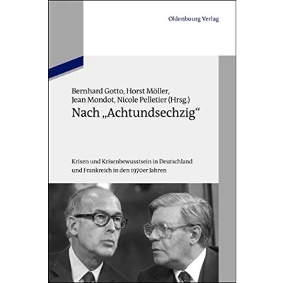 Abbildung von Nach &quot;Achtundsechzig&quot; Krisen und Krisenbewusstsein in Deutschland Frankreich den 1970er Jahren (Schriftenreihe der Vierteljahrshefte für Zeitgeschichte Sondernummer)