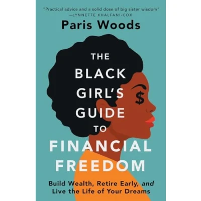 Abbildung von the Black Girl&#039;s Guide to Financial Freedom: Build Wealth, Retire Early, and Live Life of Your Dreams