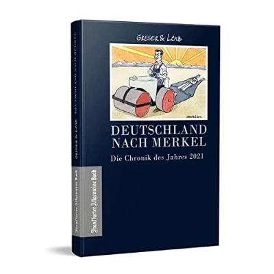 Abbildung von Deutschland nach Merkel Die Chronik des Jahres 2021 (Greser &amp; Lenz: eines Jahres)