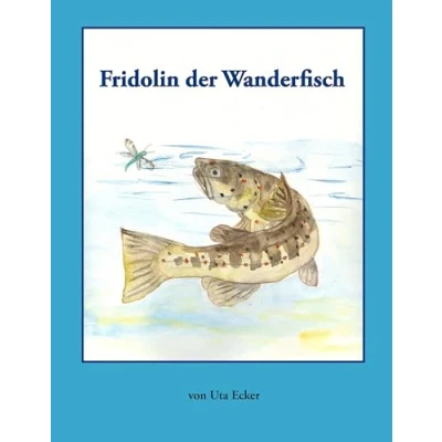 Abbildung von Fridolin der Wanderfisch: Aus dem Leben einer Meerforelle