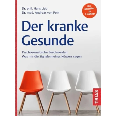 Abbildung von Der kranke Gesunde: Psychosomatische Beschwerden: Was mir die Signale meines Körpers sagen