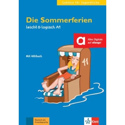 Abbildung von Die Sommerferien: Deutsche Lektüre A1. mit Audios (leicht &amp; logisch: Lektüren für Jugendliche)