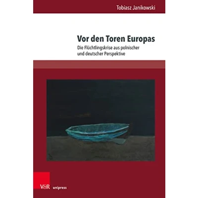 Abbildung von Vor den Toren Europas: Die Flüchtlingskrise aus polnischer und deutscher Perspektive (Andersheit Fremdheit Ungleichheit: Erfahrungen von Disparatheit in der deutschsprachigen Literatur)