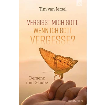 Abbildung von Vergisst mich Gott, wenn ich Gott vergesse?: Demenz und Glaube