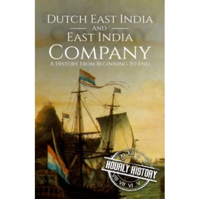 Abbildung von East India Company and Dutch Company: A History From Beginning to End