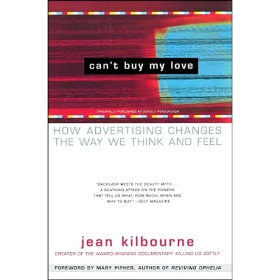Abbildung von Can&#039;t Buy My Love: How Advertising Changes the Way We Think and Feel