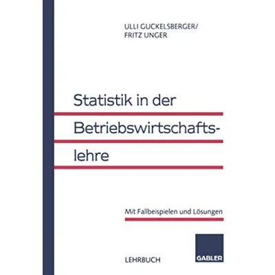 Abbildung von Statistik in der Betriebswirtschaftslehre. Mit Fallbeispielen und Lösungen.