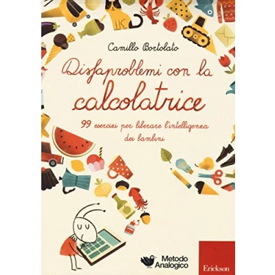 Abbildung von Disfaproblemi con la calcolatrice. 99 esercizi per liberare l&#039;intelligenza dei bambini (I materiali)