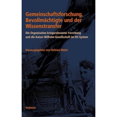 Abbildung von Gemeinschaftsforschung, Bevollmächtigte und der Wissenstransfer. Die Rolle Kaiser Wilhelm Gesellschaft im System kriegsrelevanter Forschung des ... Nationalsozialismus)
