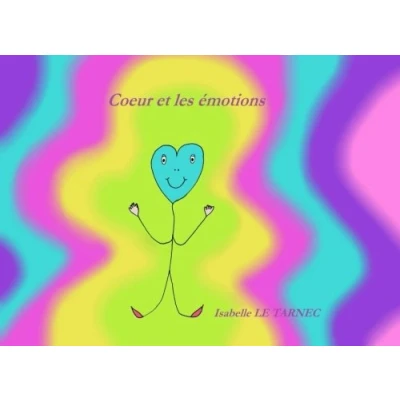 Abbildung von Coeur et les emotions: emotions chez jeunes enfants (Des livres pour reflechir avec nos sur le sens de la vie, Band 3)
