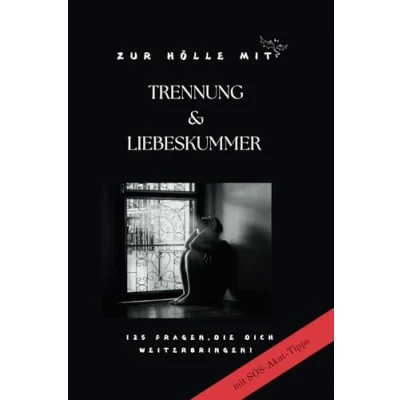 Abbildung von Trennung und Liebeskummer Das Reflektionsbuch mit SOS Akut Tipps (Zur Hölle mit...)