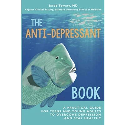 Abbildung von The Anti Depressant Book: A Practical Guide for Teens and Young Adults to Overcome Depression Stay Healthy