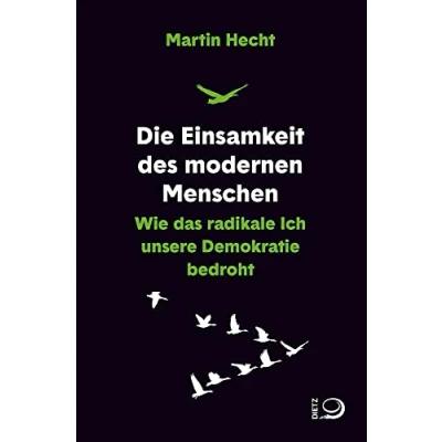 Abbildung von Die Einsamkeit des modernen Menschen: Wie das radikale Ich unsere Demokratie bedroht