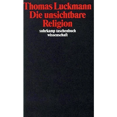 Abbildung von Die unsichtbare Religion: Vorw. v. Hubert Knoblauch (suhrkamp taschenbuch wissenschaft)